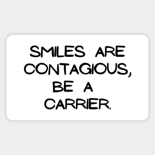 Smiles are contagious, be a carrier Magnet